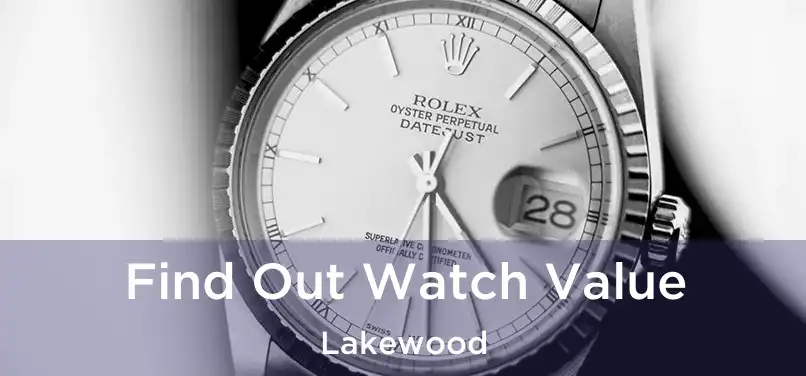 Find Out Watch Value Lakewood