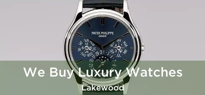 We Buy Luxury Watches Lakewood